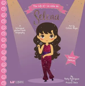 Lil' Libros- The Life of / La vida de Selena (Special Edition) (English and Spanish Edition)